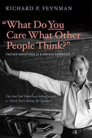 What Do You Care What Other People Think? Paperback by Richard P Feynman and Ralph Leighton