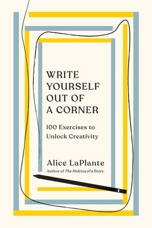 Write Yourself Out of a Corner Paperback by Alice LaPlante