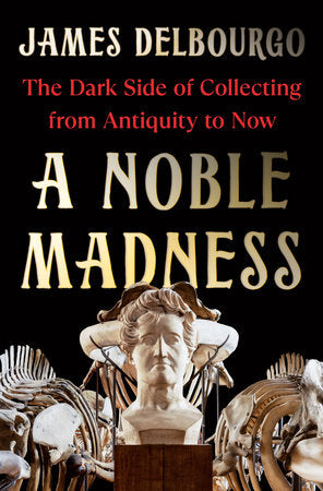 A Noble Madness Hardcover by James Delbourgo