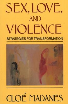 Sex Love And Violence Hardcover by Cloe Madanes