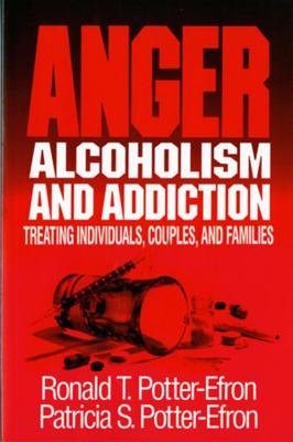 Anger Alcoholism And Addiction Hardcover by Patricia Ohanlon Potter