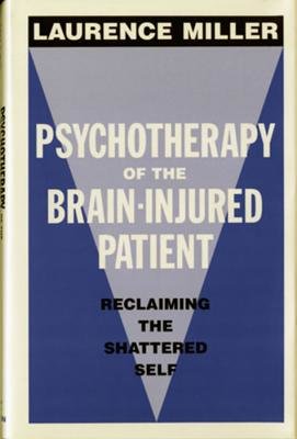 Psychotherapy Of The Brain Injured Patient Hardcover by Laurence Miller
