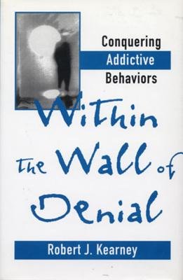 Within The Wall Of Denial Hardcover by Robert J Kearney