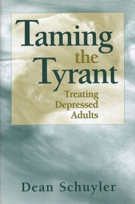 Taming The Tyrant Hardcover by Dean Schuyler