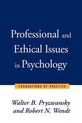 Proffesional And Ethical Issues In Psychology Hardcover by Walter B Pryzwansky; Robert N Wendt