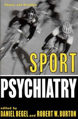 Sports Psychiatry Hardcover by Daniel Begel;Robert Burton