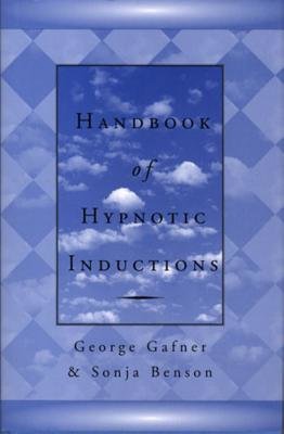 Handbook Of Hypnotic Inductions Hardcover by George Gafner;Sonja Benson