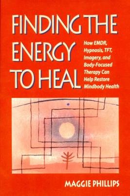 Finding The Energy To Heal Hardcover by Maggie Phillips