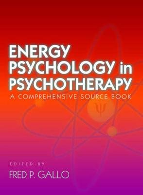 Energy Psychology In Psychotherapy Hardcover by Fred P Gallo
