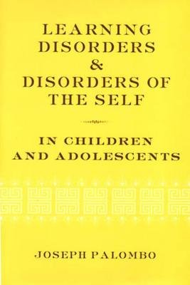 Learning Disorders And Disorders Of The Self In Children And Adol Hardcover by Joseph Palombo