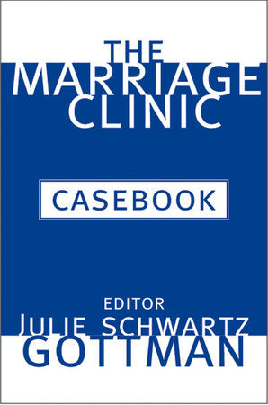 Marriage Clinic Casebook Hardcover by Julie Schwartz Gottman
