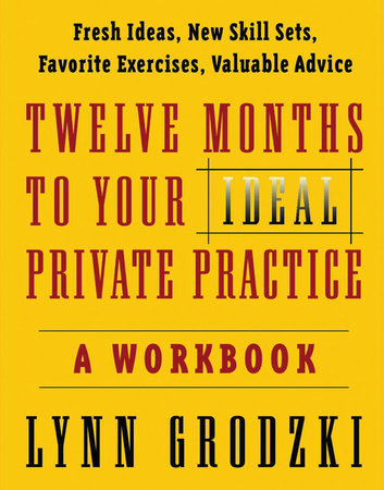 Twelve Months To Your Ideal Private Practice a Workbook Paperback by Lynn Grodzki