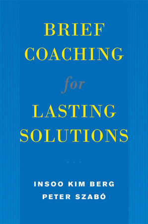 Brief Coaching for Lasting Solutions Hardcover by Insoo Kim Berg