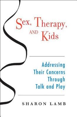 Sex Therapy And Kids Hardcover by Sharon Lamb