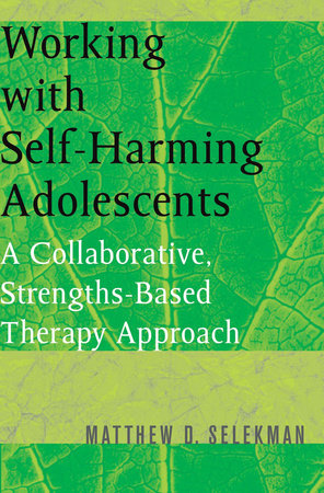 Working with Self Harming Adolescents Paperback by Matthew D Selekman