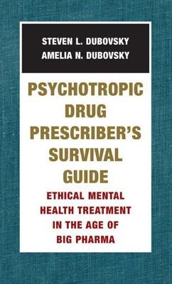 Drug Prescriber Survival Guide Hardcover by Steven L Dubovsky,Md;Amelia N Dubovsky
