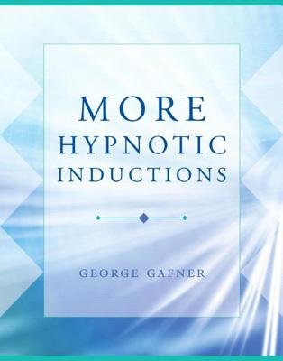 More Hypnotic Inductions Hardcover by George Gafner
