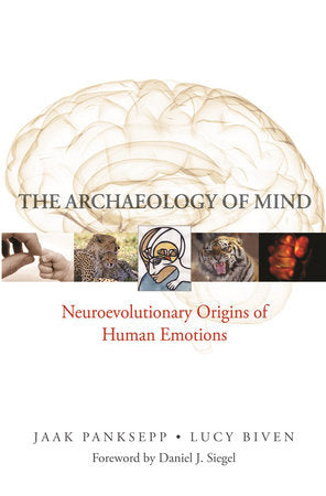 The Archaeology of Mind Hardcover by Jaak Panksepp;Lucy Biven