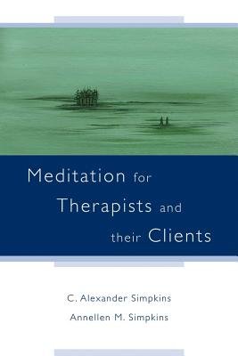Meditation for Therapists and Their Clients Paperback by C Alexander Simpkins;Annellen M Simpkins