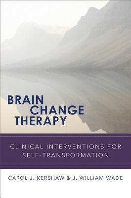 Brain Change Therapy Hardcover by Carol Kershaw;J William Wade