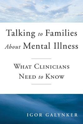 How To Talk with Families About Mental Illness Paperback by Igor Galynker,Md