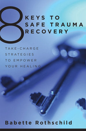 8 Keys To Safe Trauma Recovery Paperback by Babette Rothschild