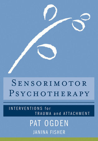 Sensorimotor Psychotherapy Paperback by Pat Ogden,Phd;Janina Fisher,Phd