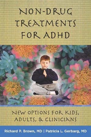 Non-drug Treatments for Adhd Hardcover by Richard P Brown;Patricia L Gerbarg