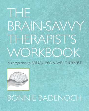 Being a Brain-wise Therapist Workbook Paperback by Bonnie Badenoch