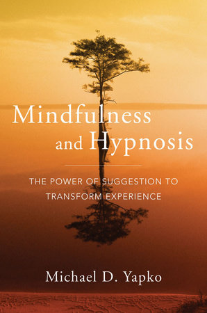Mindfulness and Hypnosis Hardcover by Michael D Yapko