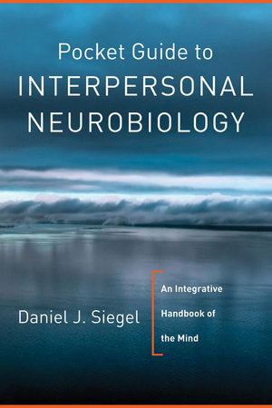 Pocket Guide To Interpersonal Neurobiology Paperback by Daniel J. Siegel MD