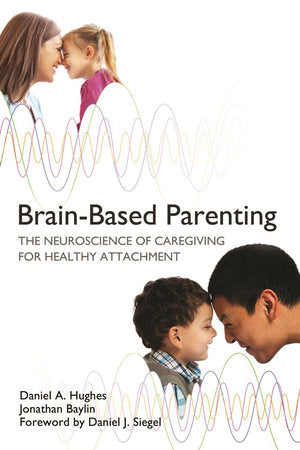 Brain-based Parenting Hardcover by Daniel A Hughes;Jonathan Baylin