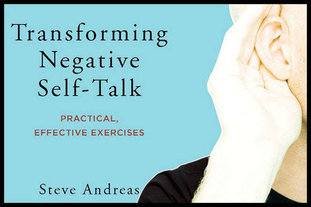 Transforming Negative Self-talk Paperback by Steve Andreas