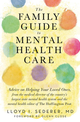 The Family Guide to Mental Health Care Hardcover by Lloyd I Sederer;Glenn Close