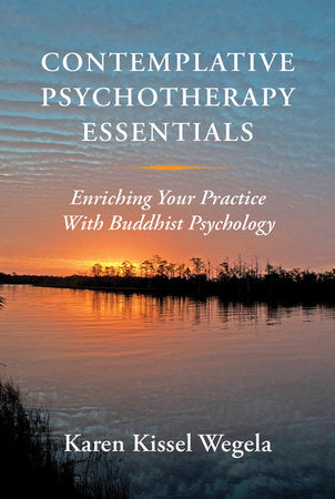 Contemplative Psychotherapy Essentials Hardcover by Karen Kissel Wegela
