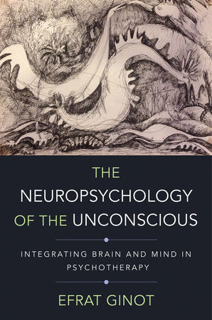 The Neuropsychology of the Unconscious Hardcover by Efrat Ginot,Phd