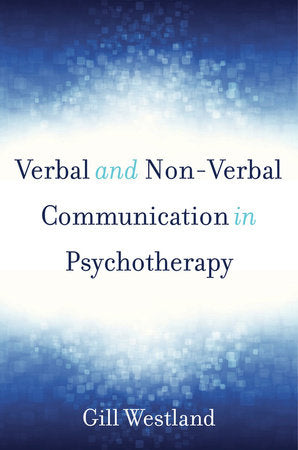 Verbal and Non Verbal Communication in Psychotherapy Hardcover by Gill Westland