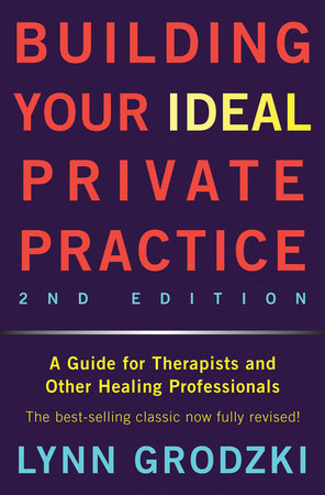 Building Your Ideal Private Practice 2nd Edition Hardcover by Lynn Grodzki,Lcsw