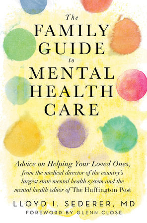 The Family Guide to Mental Health Paperback by Lloyd Sederer,Md;Glenn Close