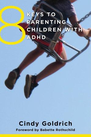 8 Keys to Parenting Children with ADHD Paperback by Cindy Goldrich
