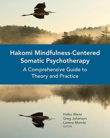 Hakomi Mindfulness Centered Somatic Psychotherapy Paperback by Halko Weiss; Gregory Johanson ;Lorena Monda