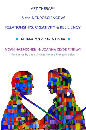 Art Therapy And The Neuroscience Of Relationships Creativity And Hardcover by Noah Hass-cohen;Joanna Clyde Findlay;Margaret Wehrenberg