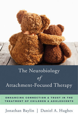 The Neurobiology of Attachment-Focused Therapy Hardcover by Jonathan Baylin