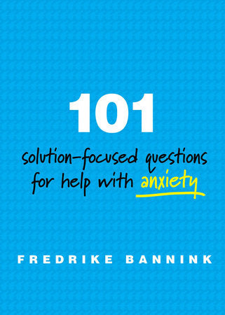 101 Solution Focused Questions for Help with Anxiety Paperback by Fredrike Bannink,Mdr