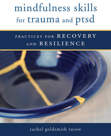 Mindfulness Skills for Trauma and PTSD Paperback by Rachel Goldsmith Turow