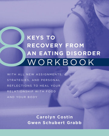 8 Keys to Recovery from an Eating Disorder Workbook Paperback by Carolyn Costin and Gwen Schubert Grabb