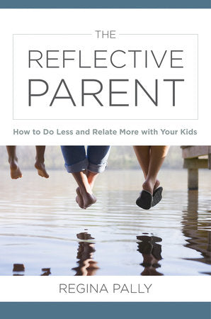 The Reflective Parent Hardcover by Regina Pally