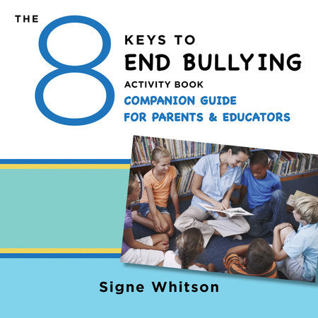 The 8 Keys to End Bullying Activity Book Companion Guide for Parents & Educators Paperback by Signe Whitson