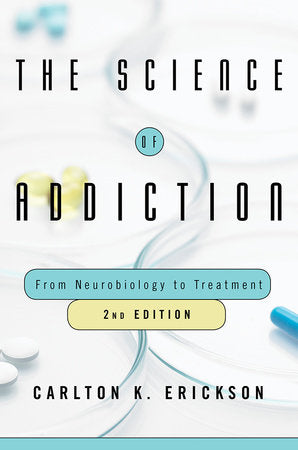 The Science of Addiction Hardcover by Carlton K Erickson