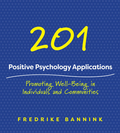 201 Positive Psychology Applications Paperback by Fredrike Bannink
